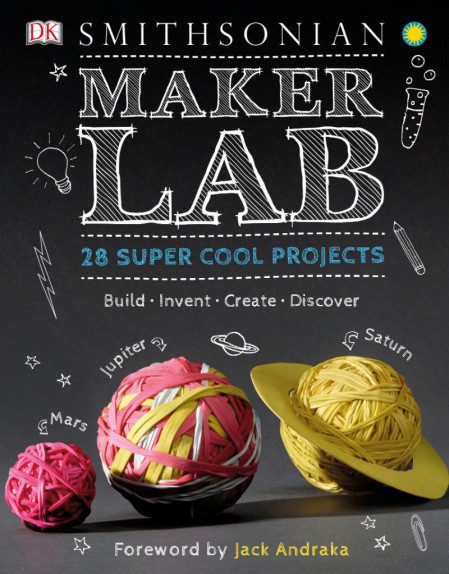 Maker Lab: Outdoors: 25 Super Cool Projects - Jack Challoner