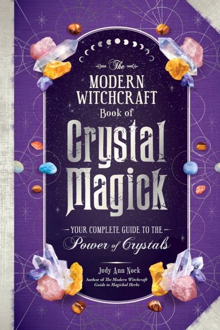 The Modern Witchcraft Book of Crystal Magick: Your Complete Guide to the Power of ... 142ea3583b49e6c7d64a79deb6c4e95e