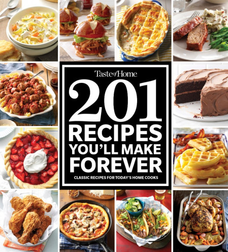 Taste of Home 201 Recipes You'll Make Forever: Classic Recipes for Today's Home Co... 1907abda3dc27cdcf08e7fc1bd69425e