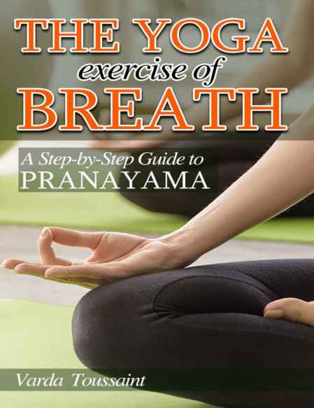 The Yoga of Breath: A Step-by-Step Guide to Pranayama - Richard Rosen