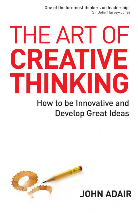 The Art of Creative Thinking: How to be Innovative and Develop Great Ideas - John ... F50dfb77c6fd3b8f483b586cf600625f