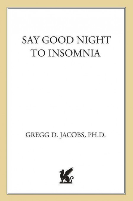 Say Good Night to Insomnia: The Six-Week, Drug-Free Program Developed At Harvard M... 7e5a4a9e5f960a5bc5730b9eb3b64363