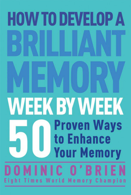 How to Develop a Brilliant Memory Week by Week: 52 Proven Ways to Enhance Your Mem... A07f0b93ca2a373de1f9969dfeb67667