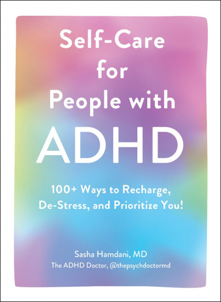 Self-Care for People with ADHD: 100  Ways to Recharge, De-Stress Ebeef5ed810dffbbe7ba9b76dedb106c