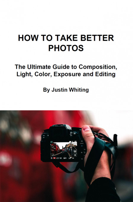 How To Take Better Photos: The Ultimate Guide To Composition, Light, Color, Exposu... F8541a23ffbe4e525c10c594d0bd566e