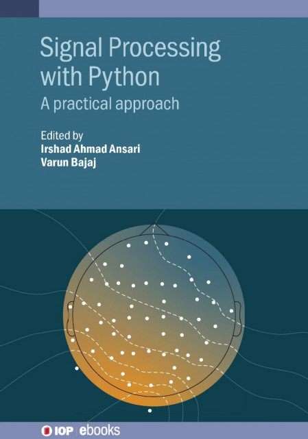 Signal Processing with Python: A practical approach - Irshad Ahmad Ansari (Editor) 6b68f24f3b406a9dbd583e4918cb0579