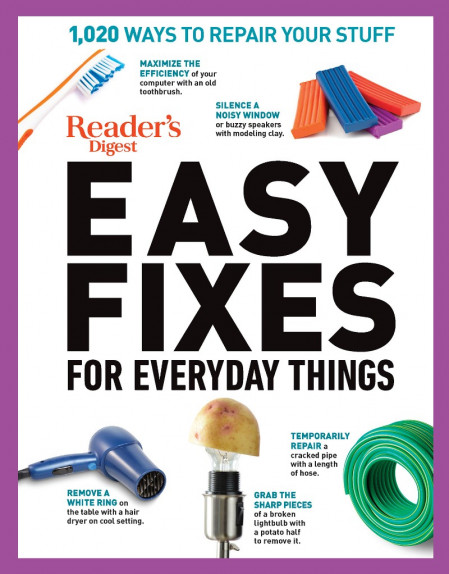 Reader's Digest Easy Fixes for Everyday Things: 1,020 Ways to Repair Your Stuff - ...