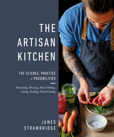 The Artisan Kitchen: The science, practice and possibilities - James Strawbridge Ecef52e0df55004a2b420a4f900c9c86