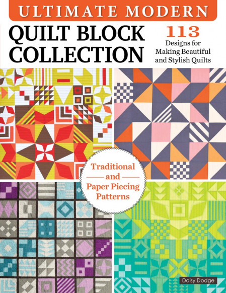 Ultimate Modern Quilt Block Collection: 113 Designs for Making Beautiful and Styli... 3c34515e2aa9f3f58e859fb8ed8af087