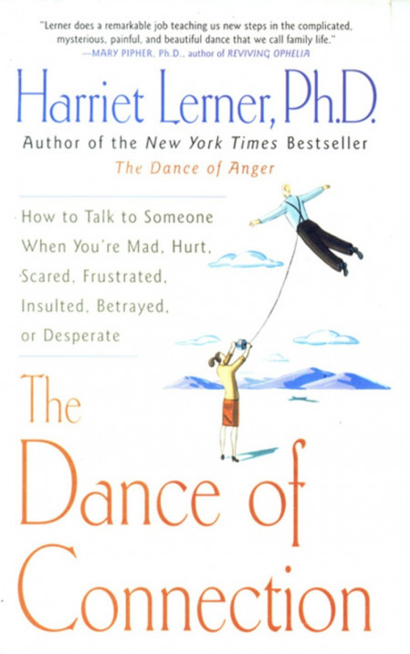 The Dance of Connection: How to Talk to Someone When You're Mad, Hurt, Scared, Fru... B10ce55d7f42bc8b1f706c018aa00788