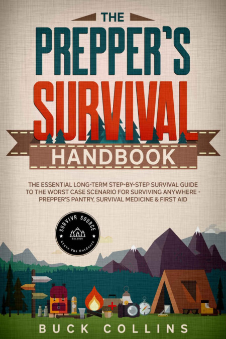 The Prepper's Survival Handbook: The Essential Long-Term Step-By-Step Survival ...