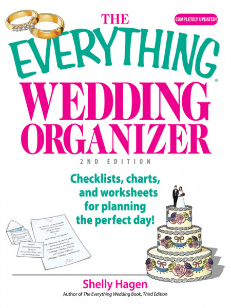 The Everything Wedding Organizer: Checklists, charts, and Worksheets for planning ... 16e531023acdab188d234062113b6294