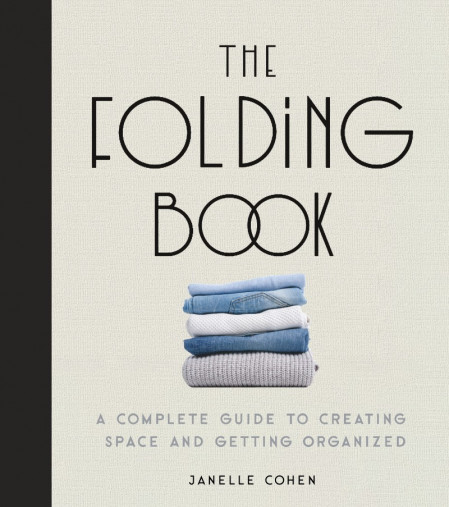 The Folding Book: A Complete Guide to Creating Space and Getting Organized - Janel... 181000c4ff64e9920af01e37661f1e94