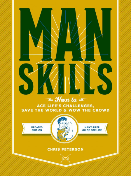 Manskills: How to Ace Life's Challenges, Save the World, and Wow the Crowd - Updat... 7c95e604252b6e55ec85e1b9e985bd9f