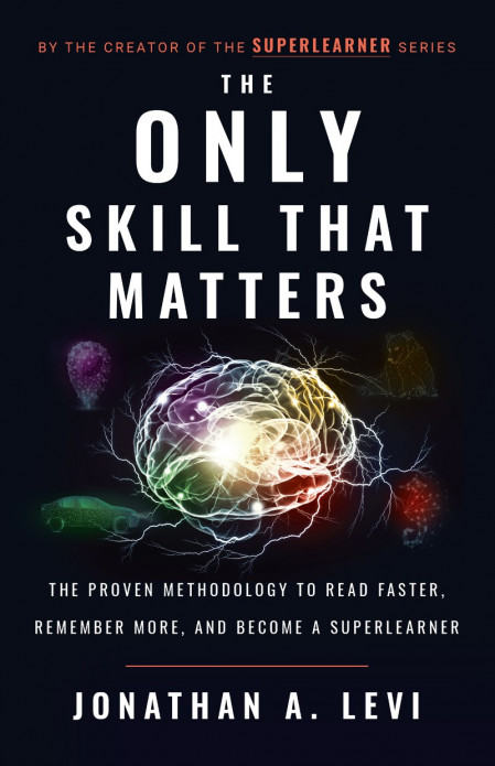 The Only Skill that Matters: The Proven Methodology to Read Faster, Remember More,... B040a669f291a37fe8f1403f88cde9a4