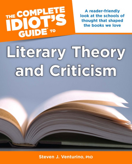 The Complete Idiot's Guide to Literary Theory and Criticism - Steven J. Venturino PhD E65044f762d831fbec86e5c158542fa4