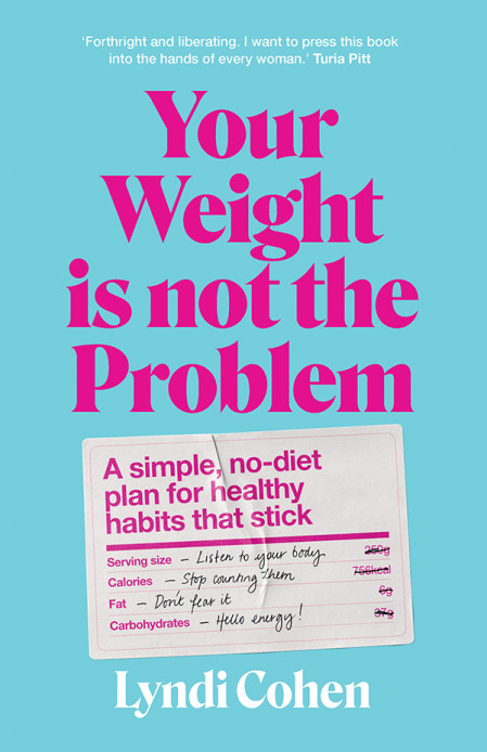 Your Weight Is Not the Problem: A simple, no-diet plan for healthy habits that sti... A2b82c0f6250f667526ddea3f8aca1a5