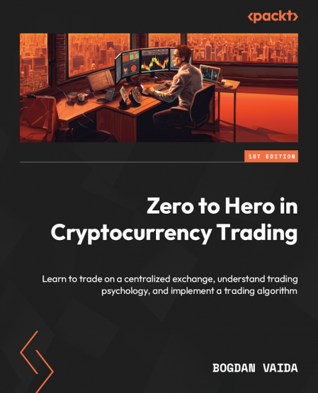 Zero to Hero in Cryptocurrency Trading: Learn to trade on a centralized exchang...