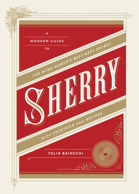 Sherry: A Modern Guide to the Wine World's Best-Kept Secret 0271a6338e715beb757667954f820eaa