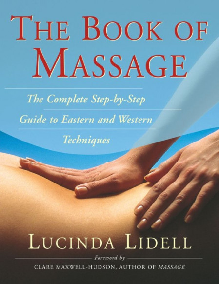 The Book of Massage: The Complete Step-By-Step Guide to Eastern and Western Techni... 846a125376c39f9f696980bf7c16d0aa