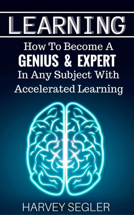 Learning: How To Become a Genius And Expert In Any Subject With Accelerated Learni... 08594a08b891760eb0a9779106da48af