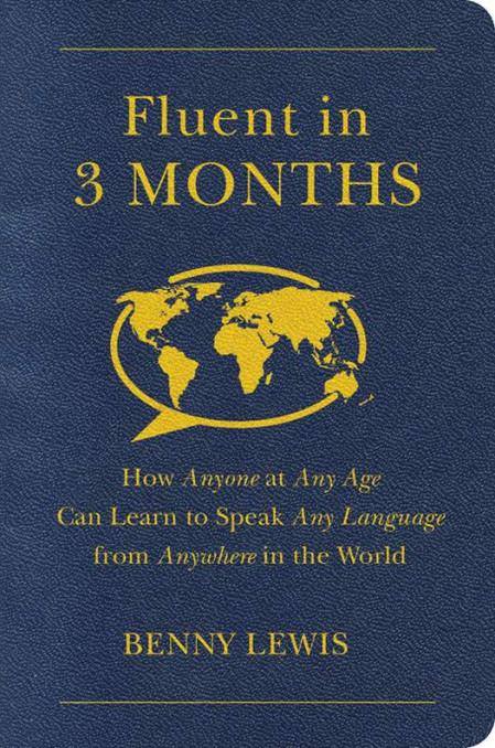 Fluent in 3 Months: How Anyone at Any Age Can Learn to Speak Any Language from ...