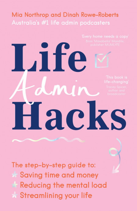 Life Admin Hacks: The step-by-step guide to saving time and money, reducing the me... 1737dd067ab5bcfc19474aa1bd4cb7b0