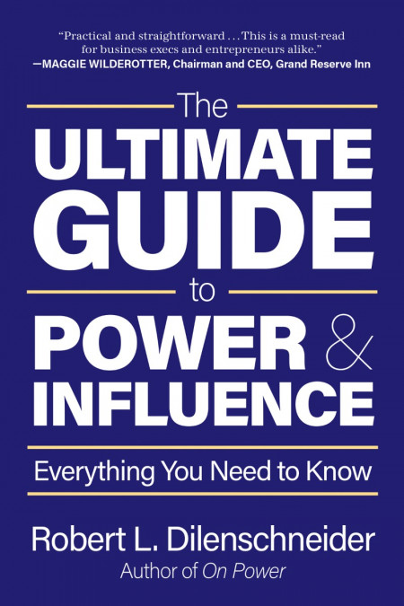 The Ultimate Guide to Power & Influence: Everything You Need to Know - Robert L...