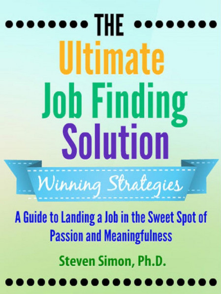 The Ultimate Job Finding Solution: A Guide to Landing a Job in the Sweet Spot of P... 79ebacf357ec9dcb548552ed62b0bbb5