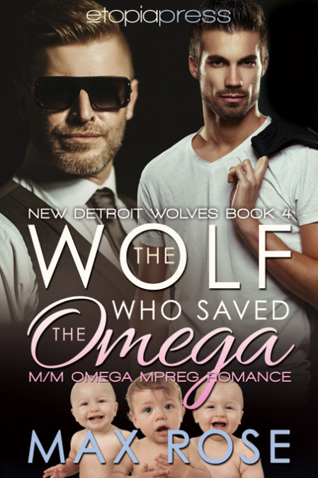 29a8d49678f30fd07c66b3687607d9c1 - The Wolf Who Saved the Omega: M/M Omega Mpreg Romance - Max Rose
