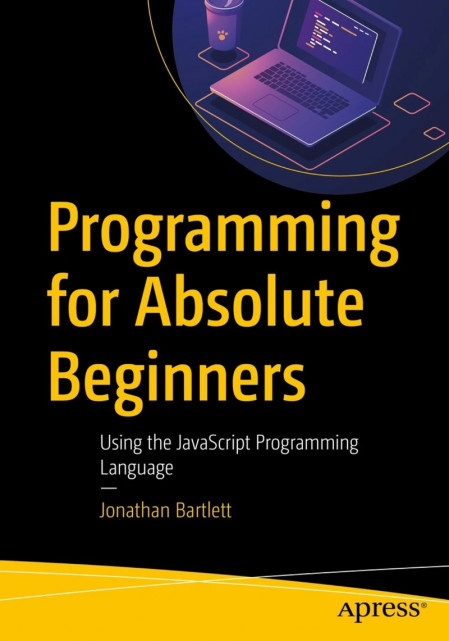 Programming for Absolute Beginners: Using the JavaScript Programming Language - Jo... 7cac82d86c1bc945b686482b8ae6bbc6