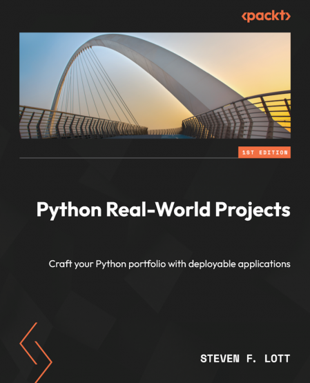 Python Real-World Projects: Craft Your Python portfolio with deployable applica...