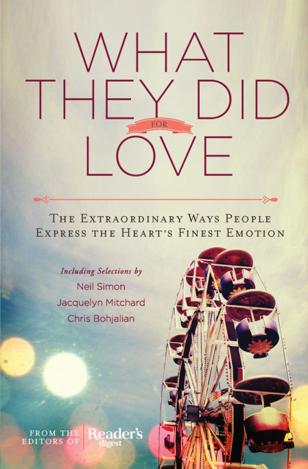 What They Did For Love: The Extraordinary Ways Ordinary People Express the Heart's... E3036f57fd6ce5e8b7f6d06d6eca85e0