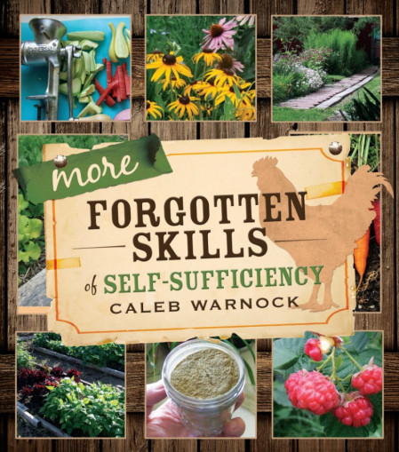 More Forgotten Skills of Self-Sufficiency - Caleb Warnock 0bf5eae0956e1bad1ffa3315323127e2