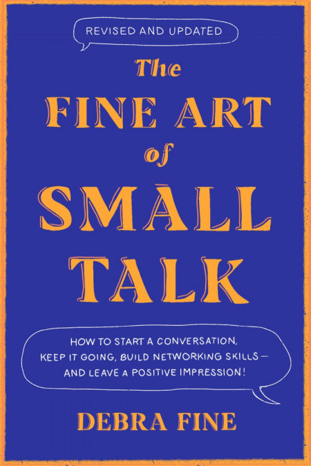 The Fine Art of Small Talk: How to Start a Conversation, Keep It Going, Build NetW... 3b32ce108051cd1411d68f9609a27ee2