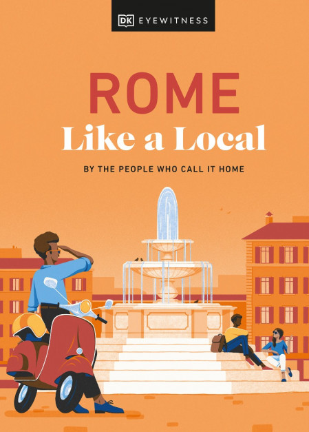 Rome Like a Local: By the People Who Call It Home - DK Eyewitness 1dcbee704321bb3c9ad5e1d262f8d1ea