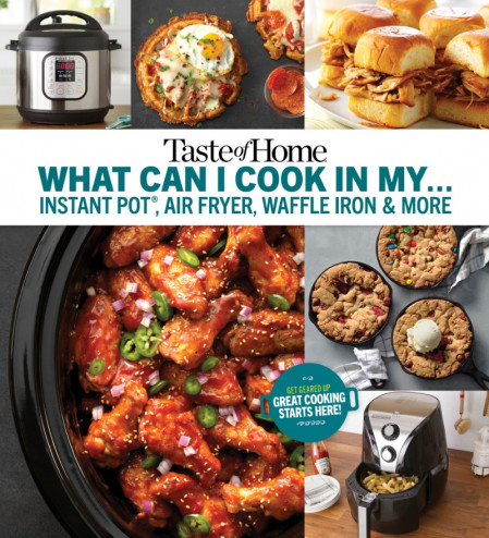 Taste of Home What Can I Cook in my Instant Pot, Air Fryer, Waffle Iron...?: Get G... B7e088e7c228620e05f417f274fbb1f2