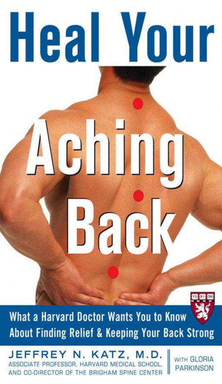 Heal Your Aching Back: What a Harvard Doctor Wants You to Know About Finding Relie... D97c9bc094efc669631ba158caef81f6