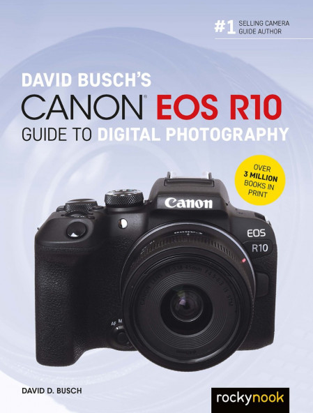 David Busch's Canon EOS R10 Guide to Digital Photography - David D. Busch Ff801be0d6c4cc8b2bcd0153857c14fb