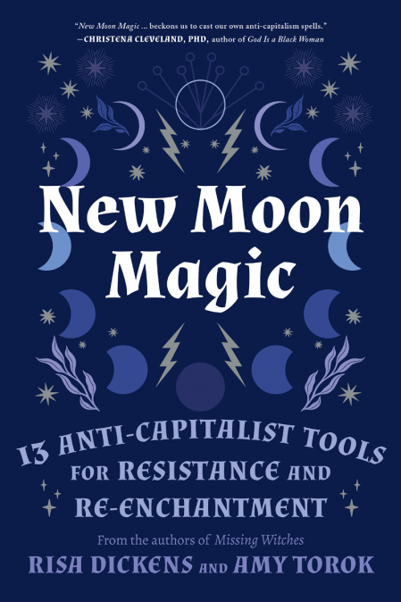 New Moon Magic: 13 Anti-Capitalist Tools for Resistance and Re-Enchantment - Risa ...