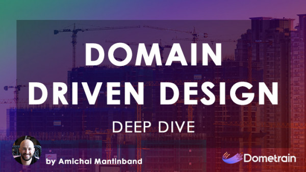 Dometrain - Deep Dive: Domain-Driven Design