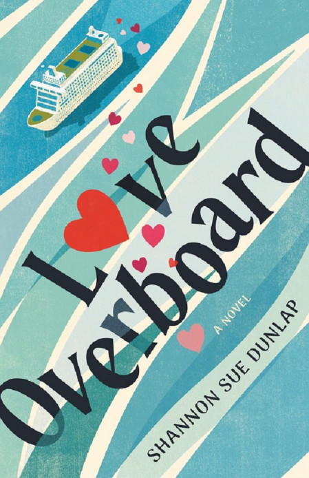 Love Overboard: A Novel - Shannon Sue Dunlap