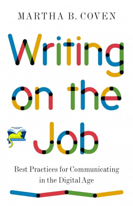 Writing on the Job: Best Practices for Communicating in the Digital Age - Martha B... D14344b49f46c3f3ba7e29d47b4c9750