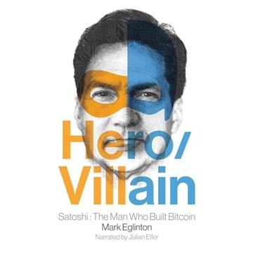 Hero/Villain: Satoshi: The Man Who Built Bitcoin [Audiobook]