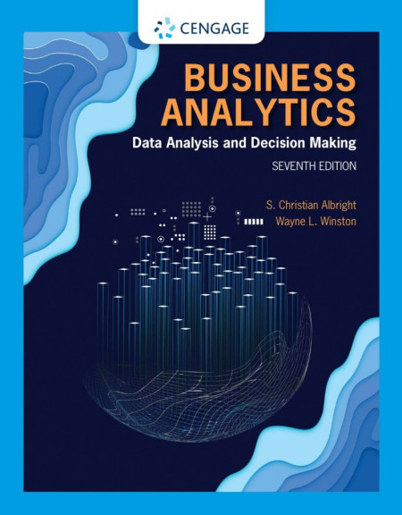 Business Analytics: Data Analysis & Decision Making / Edition 7 - S. Christian Alb... 797523a78e9258a7296e64a786b49f7b