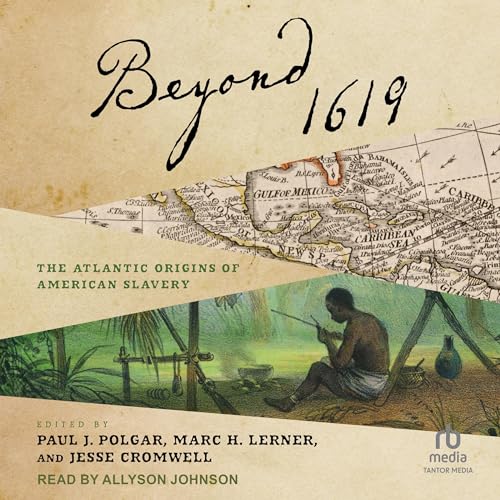 Beyond 1619: The Atlantic Origins of American Slavery [Audiobook]