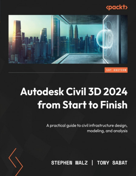 Autodesk Civil 3D (2024) from Start to Finish: A practical guide to civil infrastr... 0fd203c8c5d133bd32730e50305ef1a6