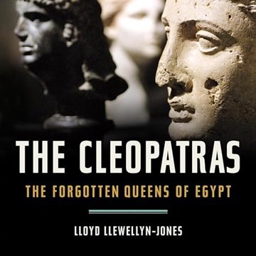 The Cleopatras: The Forgotten Queens of Egypt [Audiobook]