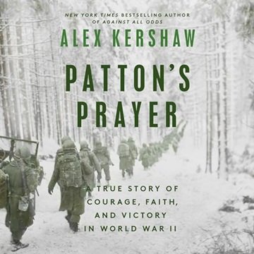 Patton's Prayer: A True Story of Courage, Faith, and Victory in World War II [Audiobook]