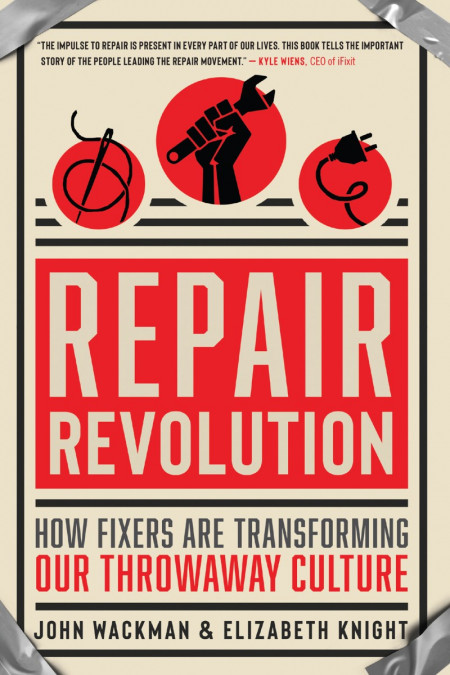 Repair Revolution: How Fixers Are Transforming Our Throwaway Culture - John Wackman 8960be4499518d2eee837403b64ea21b